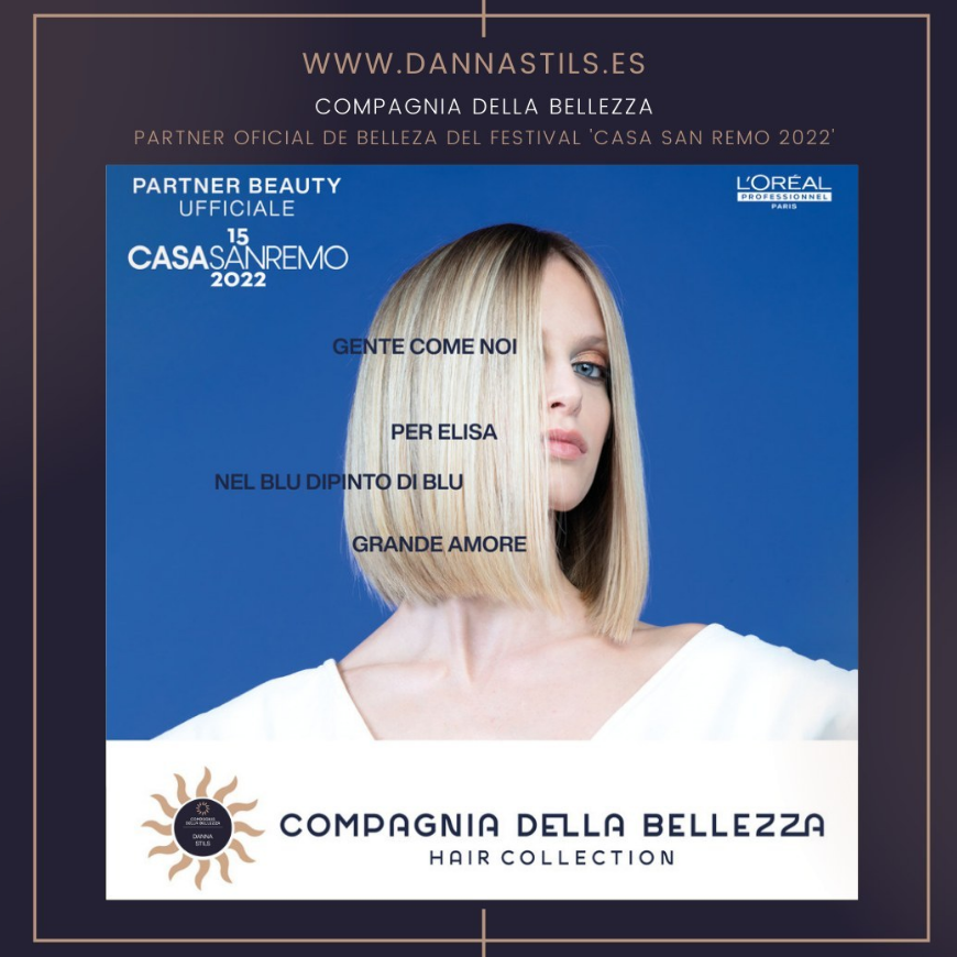 Partners oficiales de Belleza del Festival 'Casa San Remo' 2022": Peluquería y estética de Danna Stils by Compagnia della Bellezza Partners oficiales de Belleza del Festival 'Casa San Remo' 2022": Peluquería y estética de Danna Stils by Compagnia della Bellezza