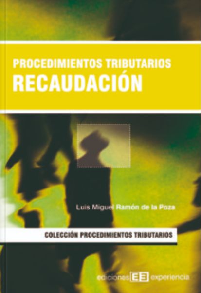 Procedimientos tributarios. Recaudación: de Ediciones Experiencia Procedimientos tributarios. Recaudación: de Ediciones Experiencia