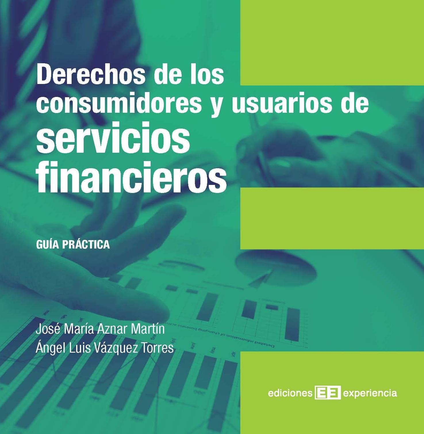 Derechos de los consumidores y usuarios de servicios financieros: de Ediciones Experiencia Derechos de los consumidores y usuarios de servicios financieros: de Ediciones Experiencia