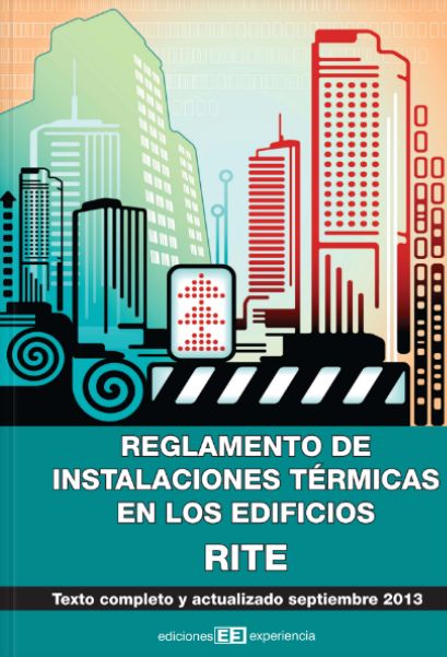 Reglamento de instalaciones térmicas en los edificios RITE: de Ediciones Experiencia Reglamento de instalaciones térmicas en los edificios RITE: de Ediciones Experiencia
