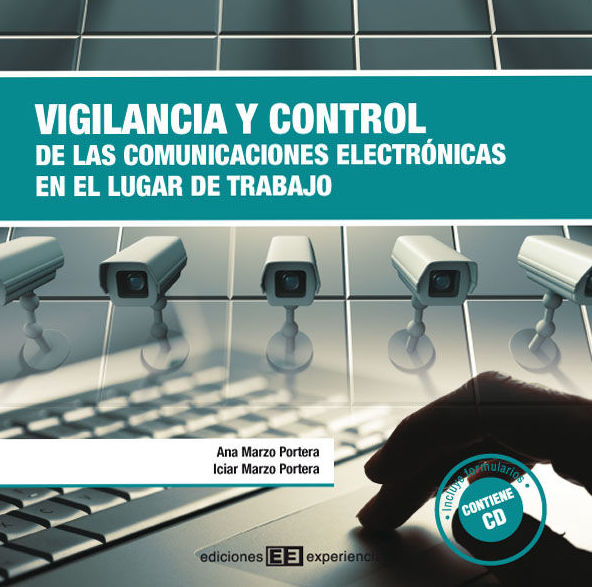 Vigilancia y control de las comunicaciones electrónicas en el lugar trabajo: de Ediciones Experiencia Vigilancia y control de las comunicaciones electrónicas en el lugar trabajo: de Ediciones Experiencia