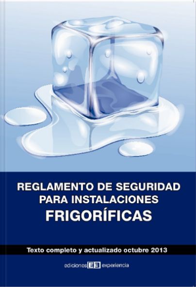 Reglamento de seguridad para instalaciones frigoríficas: de Ediciones Experiencia Reglamento de seguridad para instalaciones frigoríficas: de Ediciones Experiencia