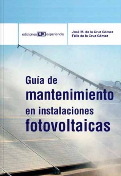 Guía de mantenimiento en instalaciones fotovoltaicas: de Ediciones Experiencia Guía de mantenimiento en instalaciones fotovoltaicas: de Ediciones Experiencia