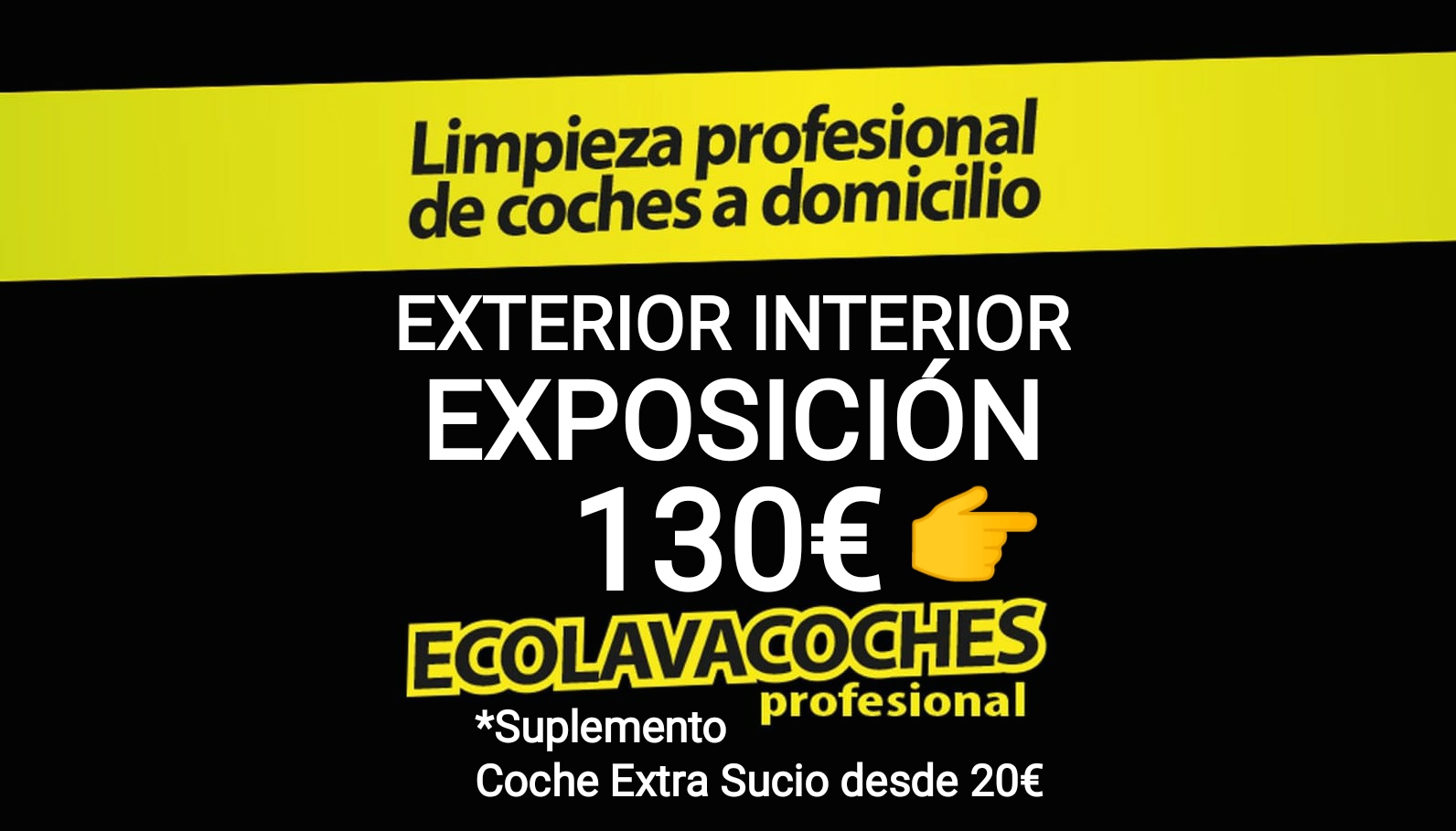 Ext Int Exposición 130€ Indícanos Dirección Dia Hora y vemos disponibilidad: Servicios y tarifas de Ecolavacoches Profesional Ext Int Exposición 130€ Indícanos Dirección Dia Hora y vemos disponibilidad: Servicios y tarifas de Ecolavacoches Profesional