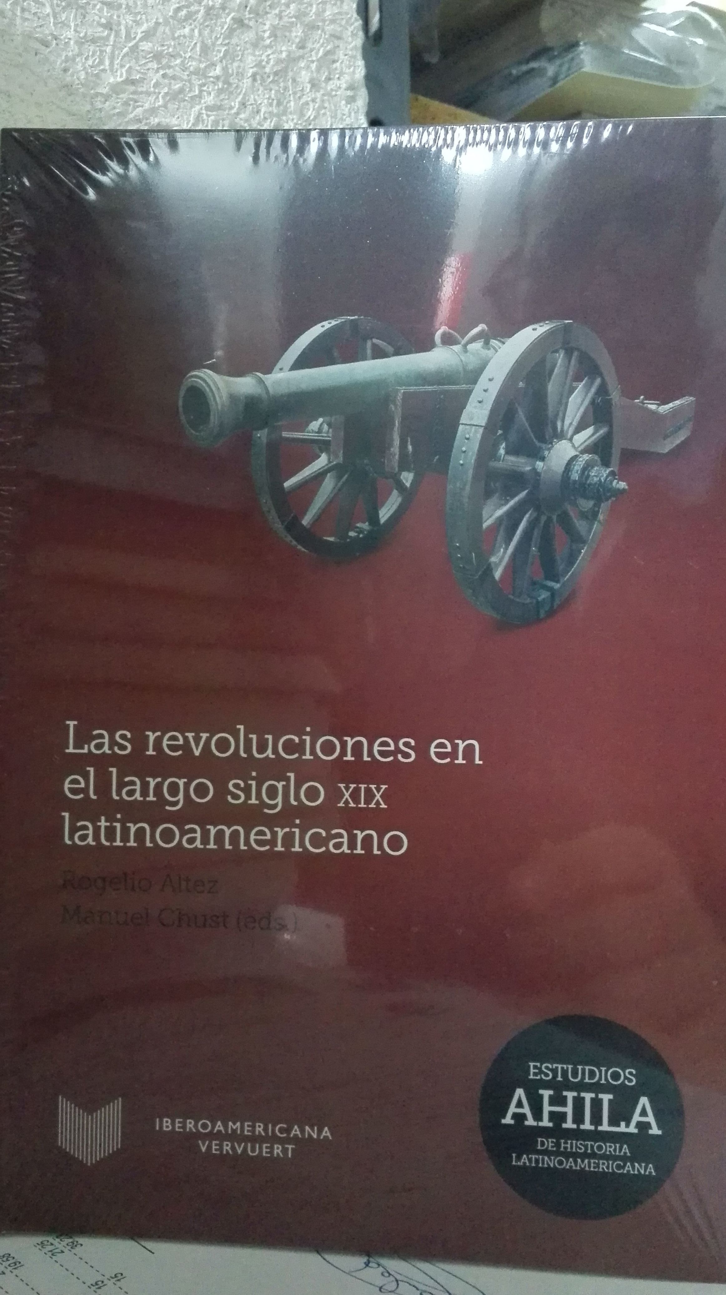 Las revoluciones en el largo siglo XIX latinoamericano Las revoluciones en el largo siglo XIX latinoamericano