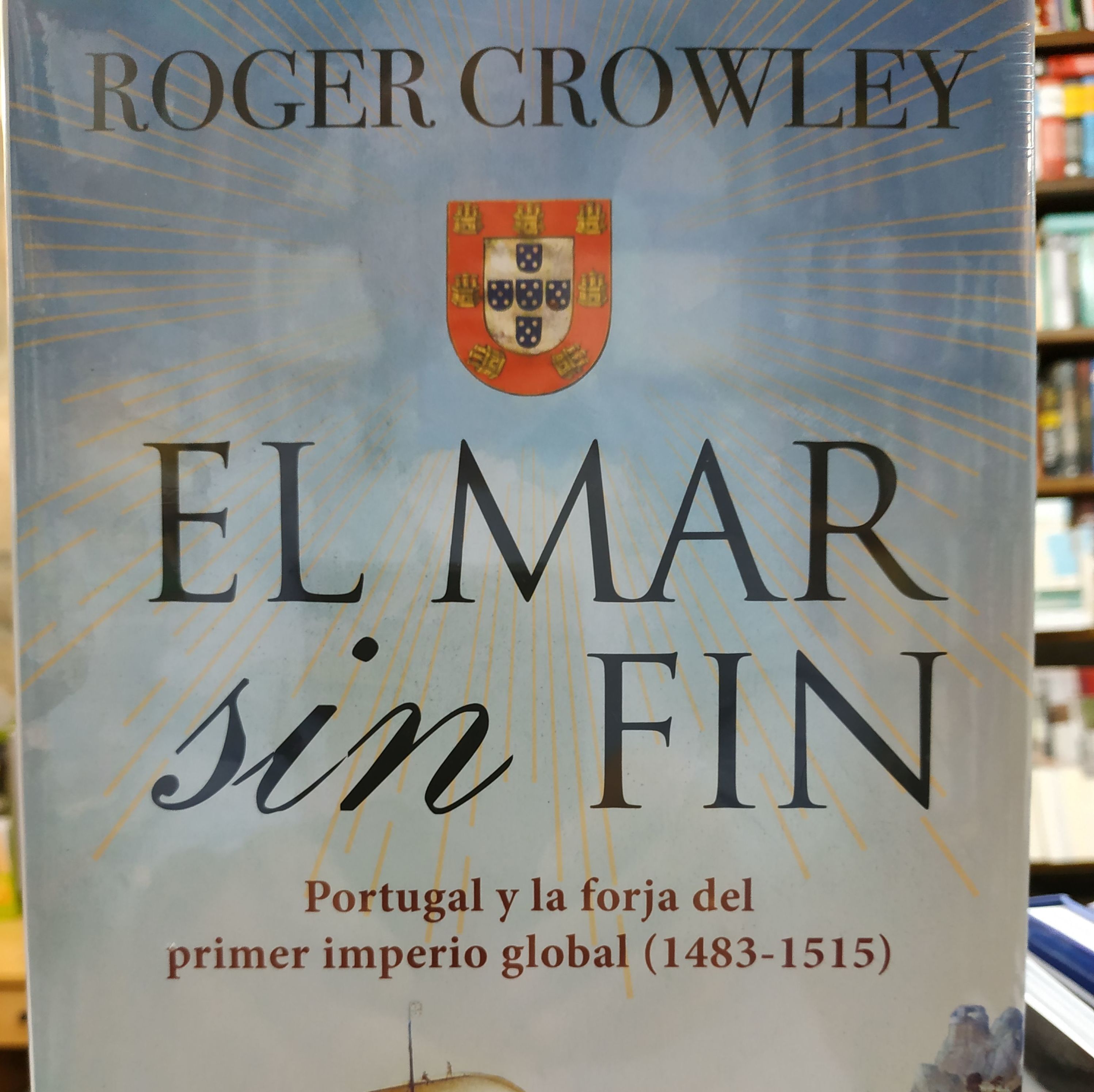 EL MAR SIN FIN: PORTUGAL Y LA FORJA DEL PRIMER IMPERIO GLOBAL: SECCIONES de Librería Nueva Plaza Universitaria EL MAR SIN FIN: PORTUGAL Y LA FORJA DEL PRIMER IMPERIO GLOBAL: SECCIONES de Librería Nueva Plaza Universitaria