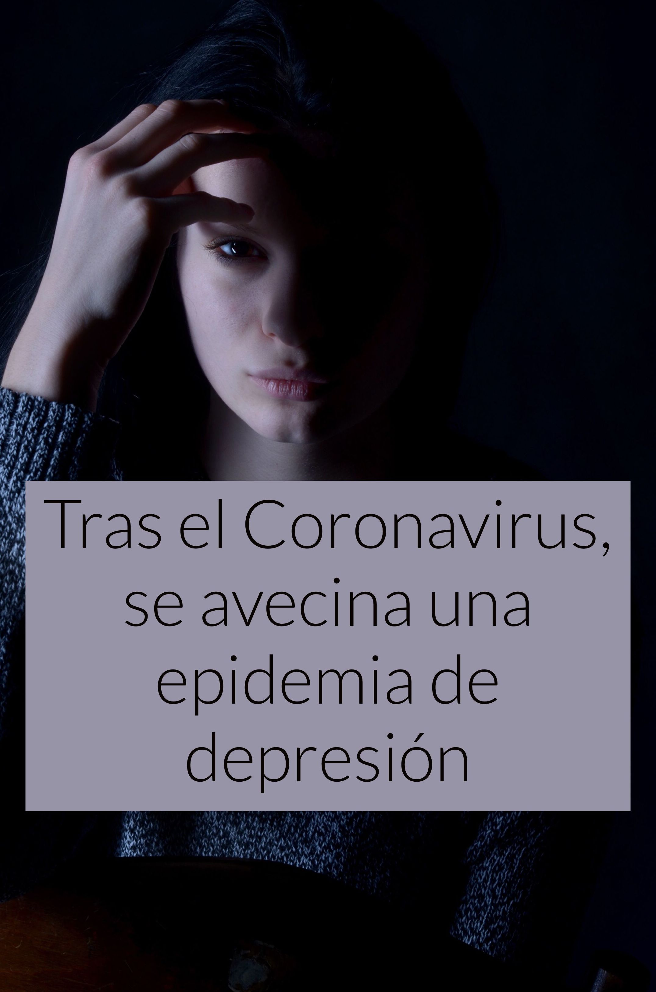 Tras el Coronavirus, se avecina una epidemia de depresión 