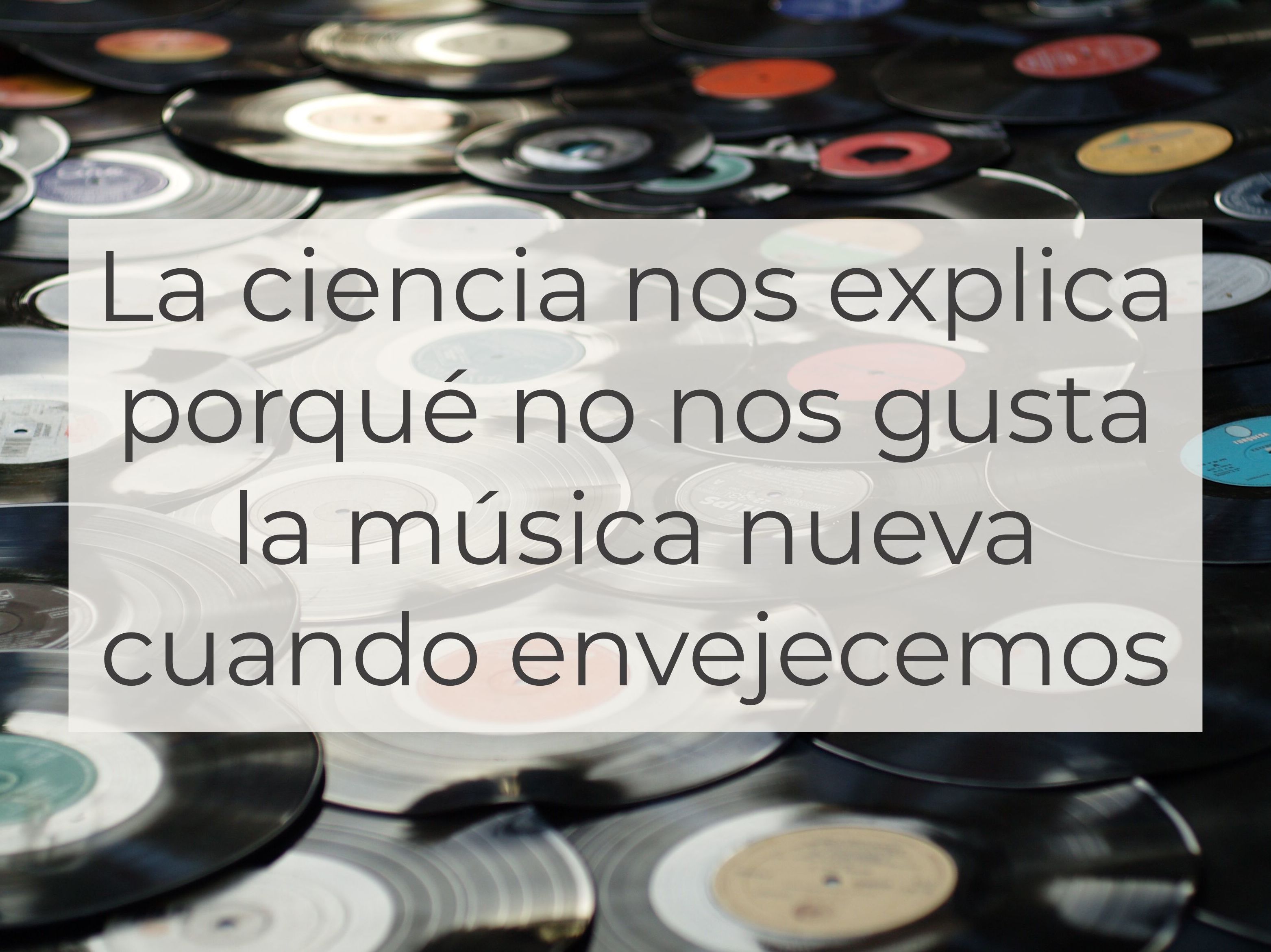 La ciencia nos explica porqué no nos gusta la música nueva cuando envejecemos 