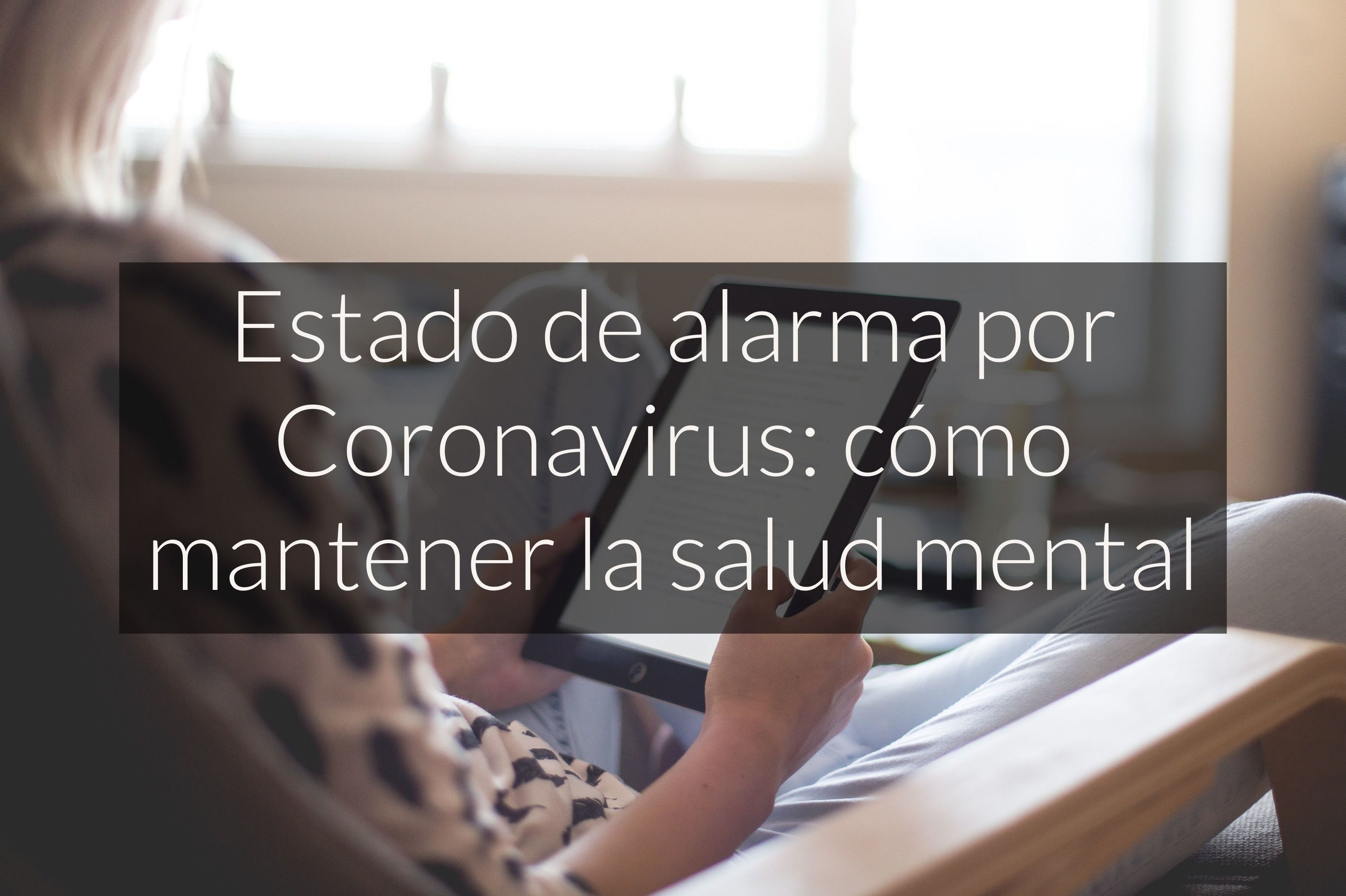 Estado de alarma por Coronavirus: cómo mantener la salud mental 