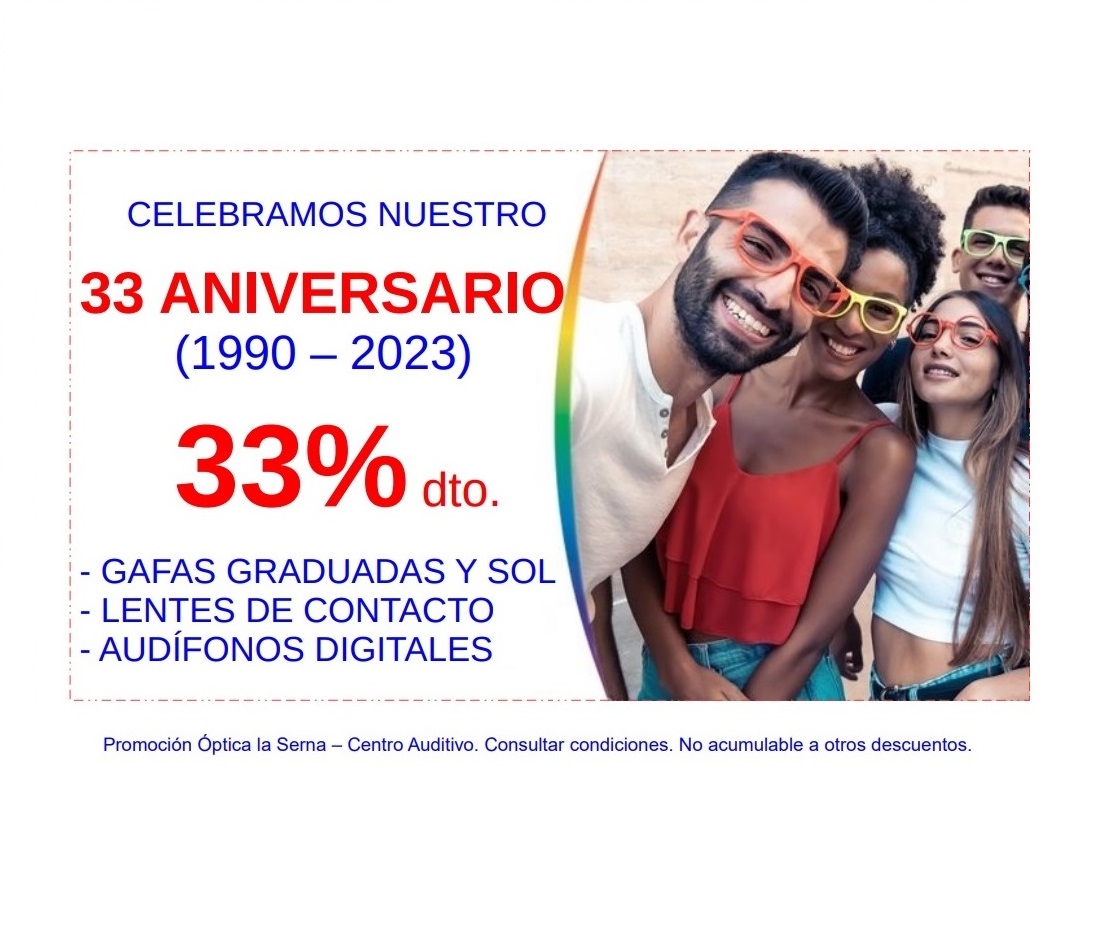 PROMOCIÓN 33 ANIVERSARIO: Óptica y audiología de ÓPTICA LA SERNA - CENTRO AUDITIVO PROMOCIÓN 33 ANIVERSARIO: Óptica y audiología de ÓPTICA LA SERNA - CENTRO AUDITIVO