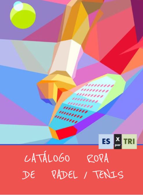 CATÁLOGO ROPA DE PADEL/TENIS: de ES X TRI CATÁLOGO ROPA DE PADEL/TENIS: de ES X TRI