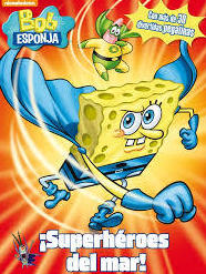 BOB ESPONJA. SUPER HÉROES DEL MAR BOB ESPONJA. SUPER HÉROES DEL MAR