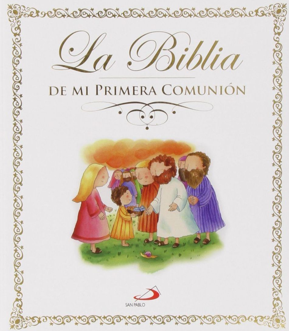 La Biblia de Mi Primera Comunión. Ed. SAN PABLO La Biblia de Mi Primera Comunión. Ed. SAN PABLO