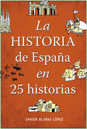 LA HISTORIA DE ESPAÑA EN 25 HISTORIAS LA HISTORIA DE ESPAÑA EN 25 HISTORIAS
