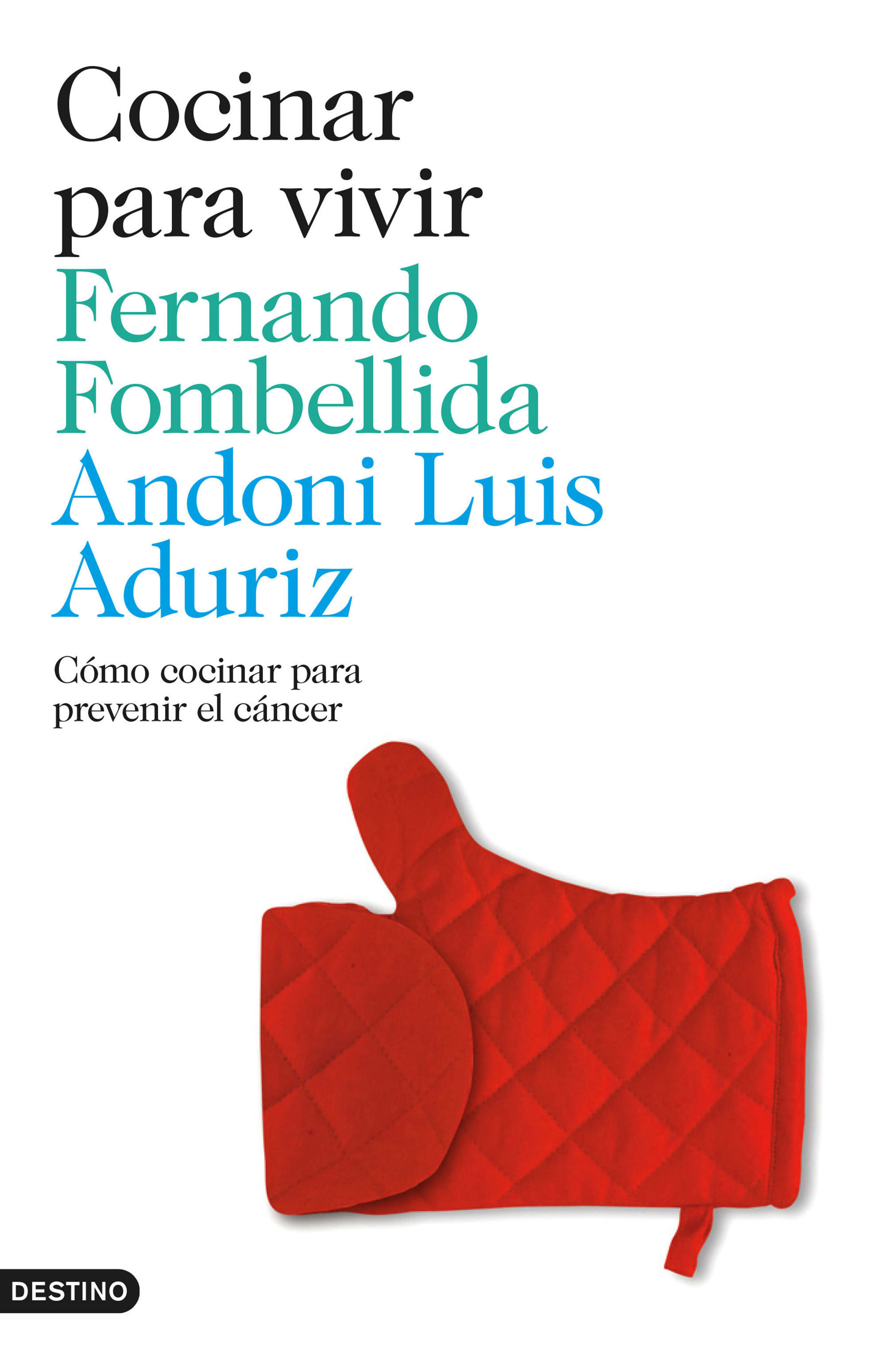 COCINAR PARA VIVIR. FERNANDO FOMBELLIDA; ANDONI LUIS ADURIZ COCINAR PARA VIVIR. FERNANDO FOMBELLIDA; ANDONI LUIS ADURIZ