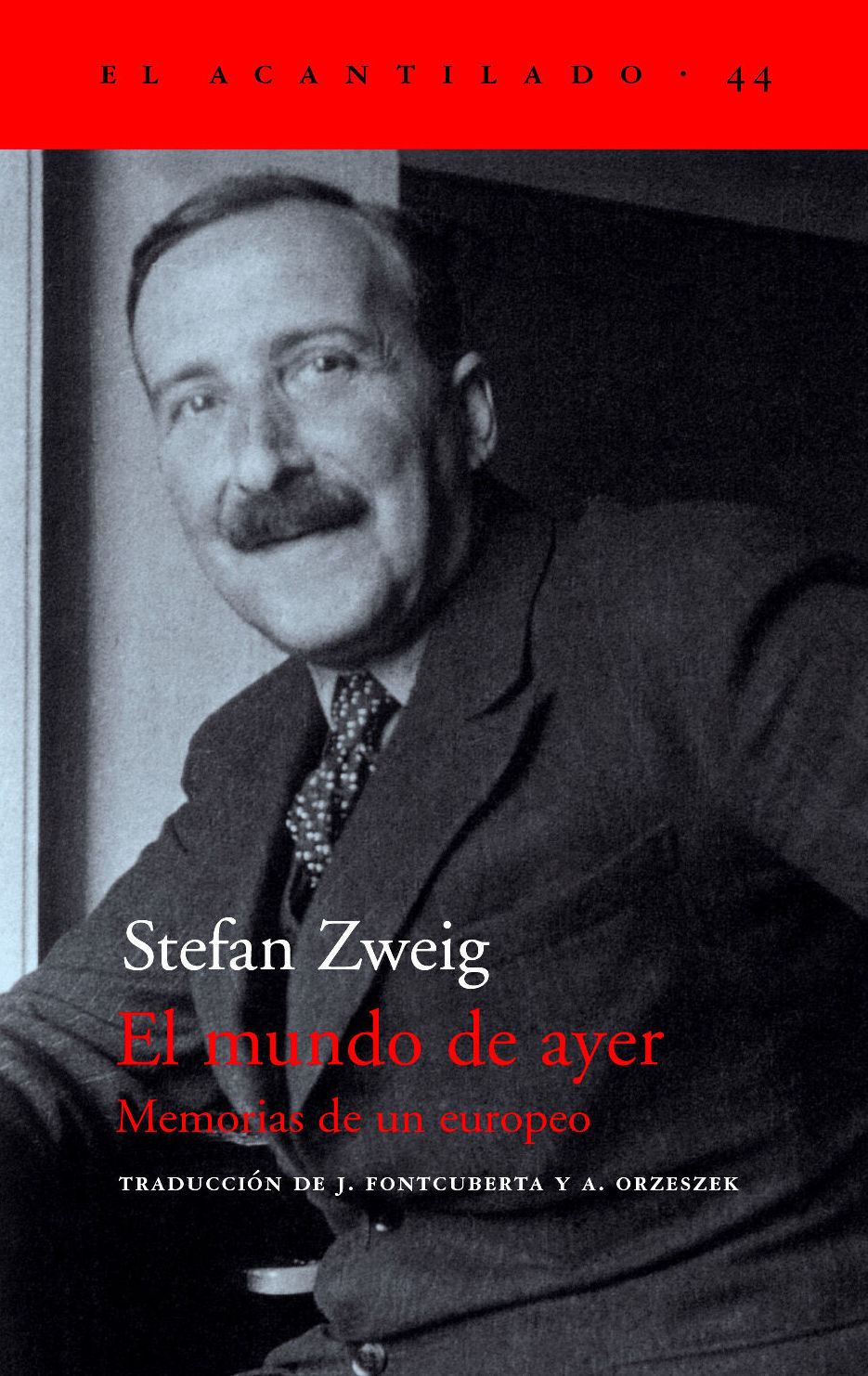 EL MUNDO DE AYER: MEMORIAS DE UN EUROPEO. STEFAN ZWEIG EL ACANTILADO, 2012 EL MUNDO DE AYER: MEMORIAS DE UN EUROPEO. STEFAN ZWEIG EL ACANTILADO, 2012