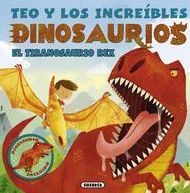 TEO Y LOS INCREIBLES DINOSAURIOS - EL TIRANOSAURIO REX TEO Y LOS INCREIBLES DINOSAURIOS - EL TIRANOSAURIO REX