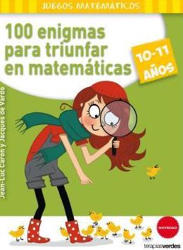 100 ENIGMAS PARA TRIUNFAR EN MATEMATICAS (10-11 AÑOS) 100 ENIGMAS PARA TRIUNFAR EN MATEMATICAS (10-11 AÑOS)