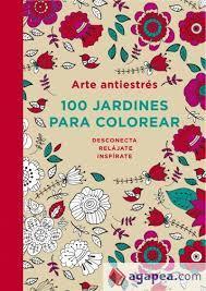 ARTE ANTIESTRES - 100 JARDINES PARA COLOREAR ARTE ANTIESTRES - 100 JARDINES PARA COLOREAR