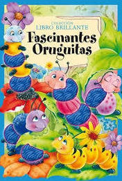 FASCINANTES ORUGUITAS FASCINANTES ORUGUITAS