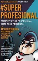 SUPERPROFESIONAL: TOMATE TU VIDA PROFESIONAL COMO ALGO PERSONAL SUPERPROFESIONAL: TOMATE TU VIDA PROFESIONAL COMO ALGO PERSONAL