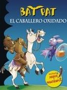 BAT PAT: EL CABALLERO OXIDADO. ROBERTO PAVANELLO BAT PAT: EL CABALLERO OXIDADO. ROBERTO PAVANELLO