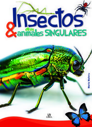 INSECTOS Y OTROS ANIMALES SINGULARES INSECTOS Y OTROS ANIMALES SINGULARES