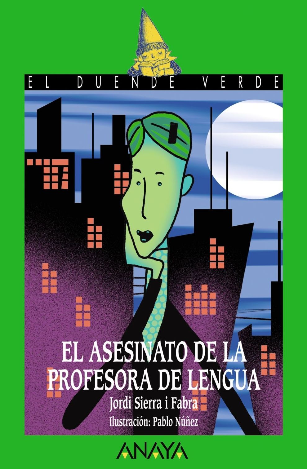EL ASESINATO DE LA PROFESORA DE LENGUA. ANAYADUENDE VERDE ISBN: 978-84-667-6252-6 SIERRA I FABRA, JORDI EL ASESINATO DE LA PROFESORA DE LENGUA. ANAYADUENDE VERDE ISBN: 978-84-667-6252-6 SIERRA I FABRA, JORDI