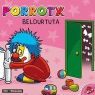 PORROTX BELDURTUTA - NOR GARA? PORROTX BELDURTUTA - NOR GARA?
