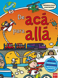 DE ACÁ PARA ALLÁ ( SABELOTODO) EDICIONES SM, 2015 DE ACÁ PARA ALLÁ ( SABELOTODO) EDICIONES SM, 2015