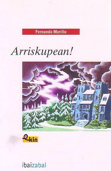 ARRISKUPEAN. Fernando Morillo. IBAIZABAL ISBN: 978-84-8325-731-9 ARRISKUPEAN. Fernando Morillo. IBAIZABAL ISBN: 978-84-8325-731-9