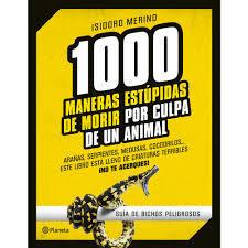 1000 maneras estúpidas de morir por culpa de un animal 1000 maneras estúpidas de morir por culpa de un animal