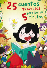 25 CUENTOS TRAVIESOS PARA LEER EN 5 MINUTOS. AMAIA CIA ABASCAL; NURIA APARICIO 25 CUENTOS TRAVIESOS PARA LEER EN 5 MINUTOS. AMAIA CIA ABASCAL; NURIA APARICIO