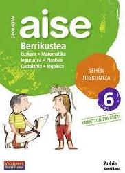 Cuaderno vacaciones Aise 6 oporretan berrikustea 9788498940695 ZUBIA SANTILLANA Cuaderno vacaciones Aise 6 oporretan berrikustea 9788498940695 ZUBIA SANTILLANA