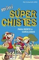 MINI SUPERCHISTES PARA REIRTE A CARCAJADAS MINI SUPERCHISTES PARA REIRTE A CARCAJADAS