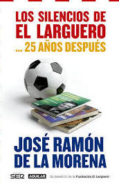 LOS SILENCIOS DE EL LARGUERO. ..25 AÑOS DESPUES LOS SILENCIOS DE EL LARGUERO. ..25 AÑOS DESPUES